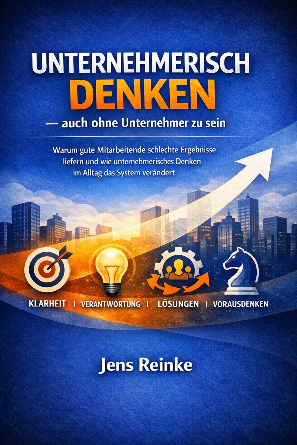 Buchcover: Unternehmerisch Denken – auch ohne Unternehmer zu sein, von Jens Reinke